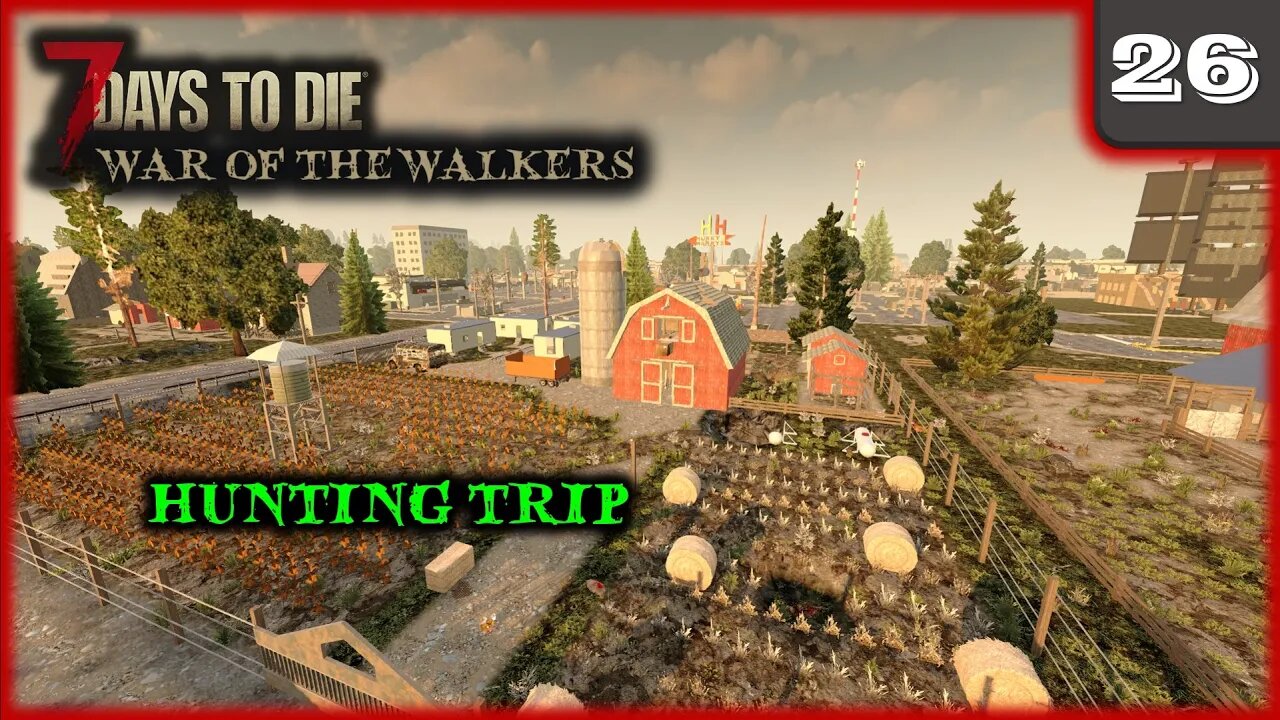 Hunting Trip - 7 Days to Die Gameplay | War Of The Walkers | Ep 26