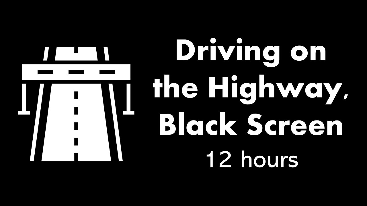 Driving on the Highway, Black Screen 🛣️⬛ • 12 hours