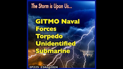 EP225: GITMO Naval Forces Torpedo Approaching Submarine