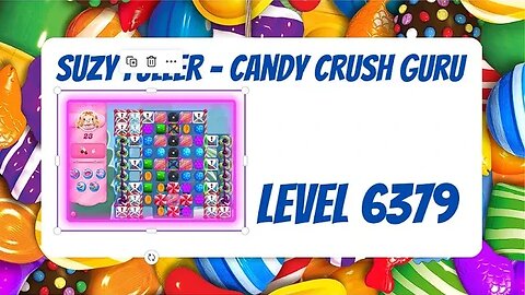 Candy Crush Level 6379 Talkthrough, 23 Moves 0 Boosters from Suzy Fuller, Your Candy Crush Guru