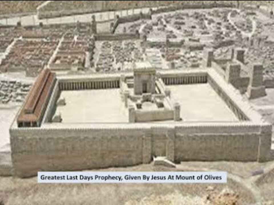 Greatest Last Days Prophecy, Given By Jesus At Mount of Olives (Part 1)