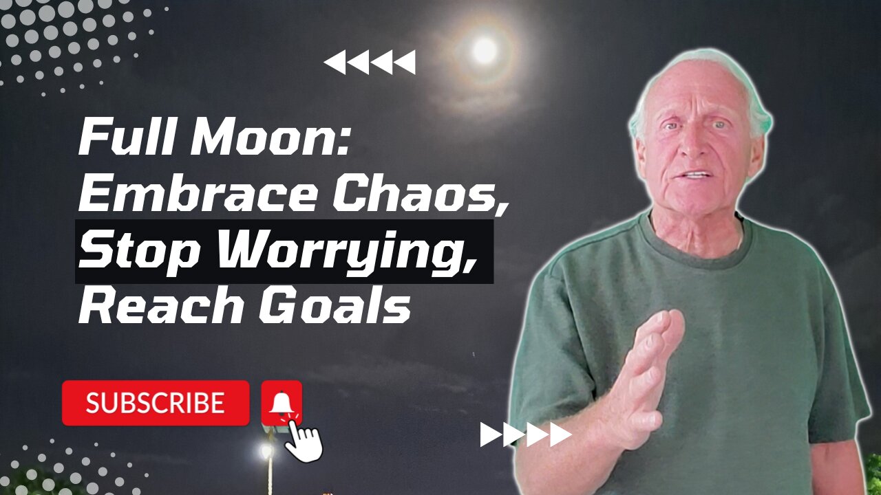 Full Moon: Embrace Chaos, Stop Worrying, Reach Goals