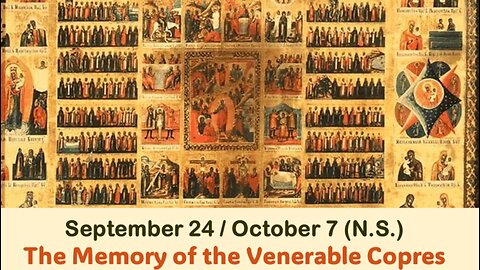 The Lives of Saints: September 24/ October 7 (N.S.) The Memory of the Venerable Copres