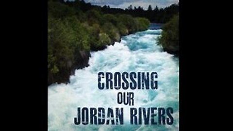 2022-04-24 Crossing Our Jordan Rivers