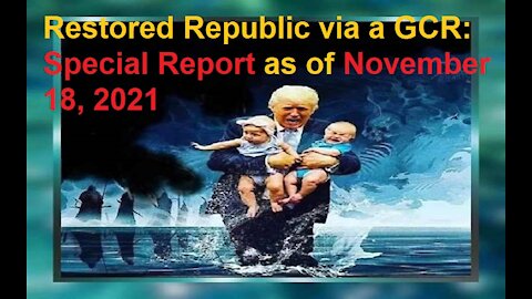 Restored Republic via a GCR Special Report as of November 18, 2021