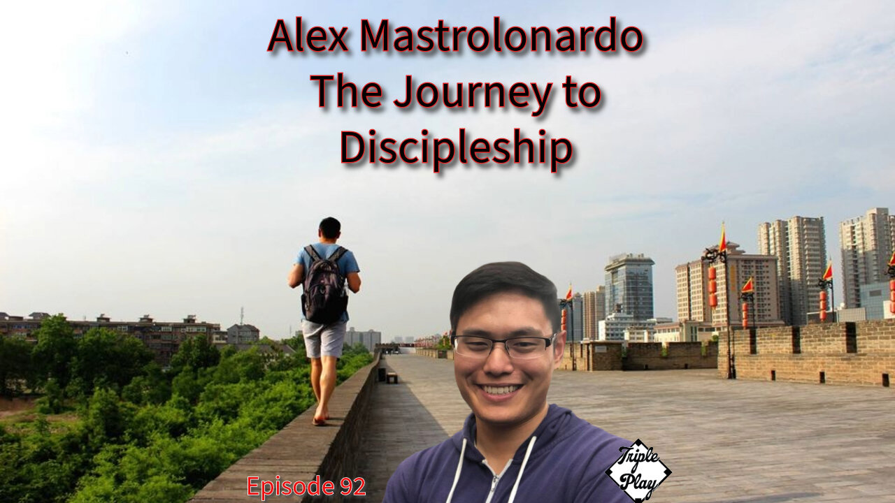 Alex Mastrolonardo The Journey To Discipleship Episode 92