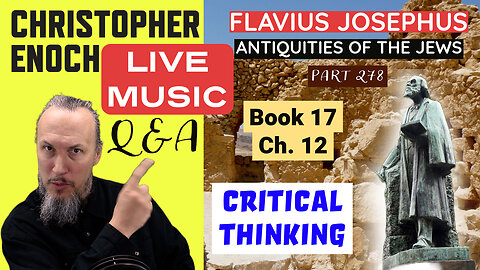 LIVE MUSIC, Fellowship, Josephus - Antiquities Book 17, Ch. 12 (Part 278) Q&A | Critical Thinking