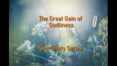 The Great Gain of Godliness P1 Holding Vast in Evil Days