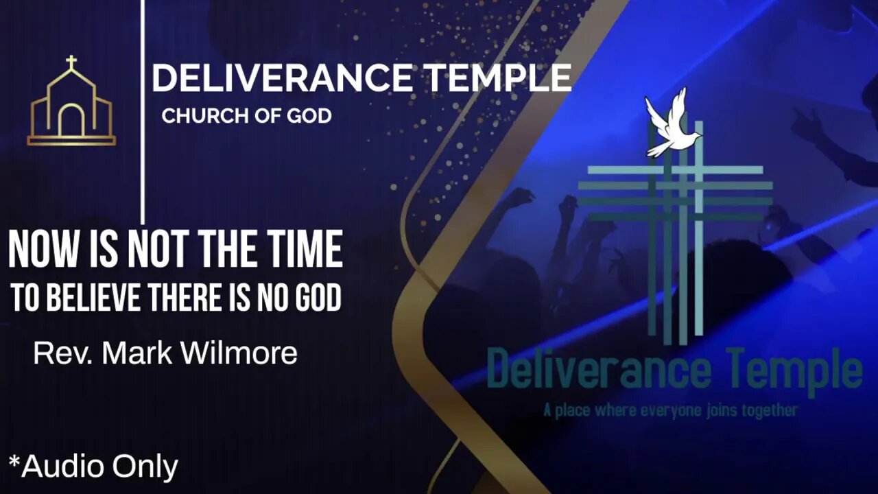 Now is Not The Time To Believe There Is No God / Rev. Mark Wilmore