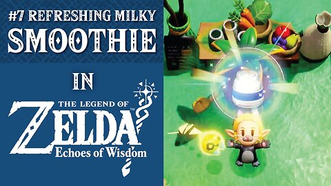 #7 Milky Smoothie | The Legend of Zelda: Echoes of Wisdom