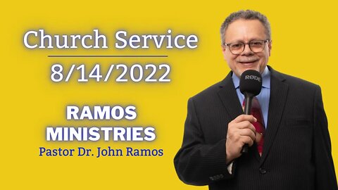 Ramos Ministires August 14th