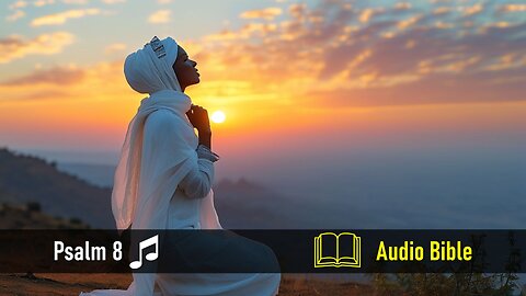 Psalm 8 with Music | Audio Bible | How Majestic is Your Name