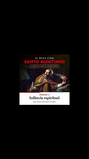 31 dias com Santo Agostinho | 03/08/22 "Infância Espiritual"