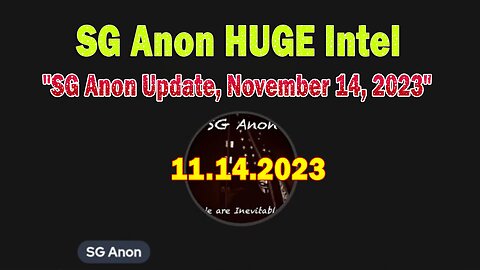 SG Anon HUGE Intel: "SG Anon Update, November 14, 2023"