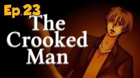 The Crooked Man[Ep.23]burh the Crooked bit-h back come on....-Full Playthrough w/Tailsly