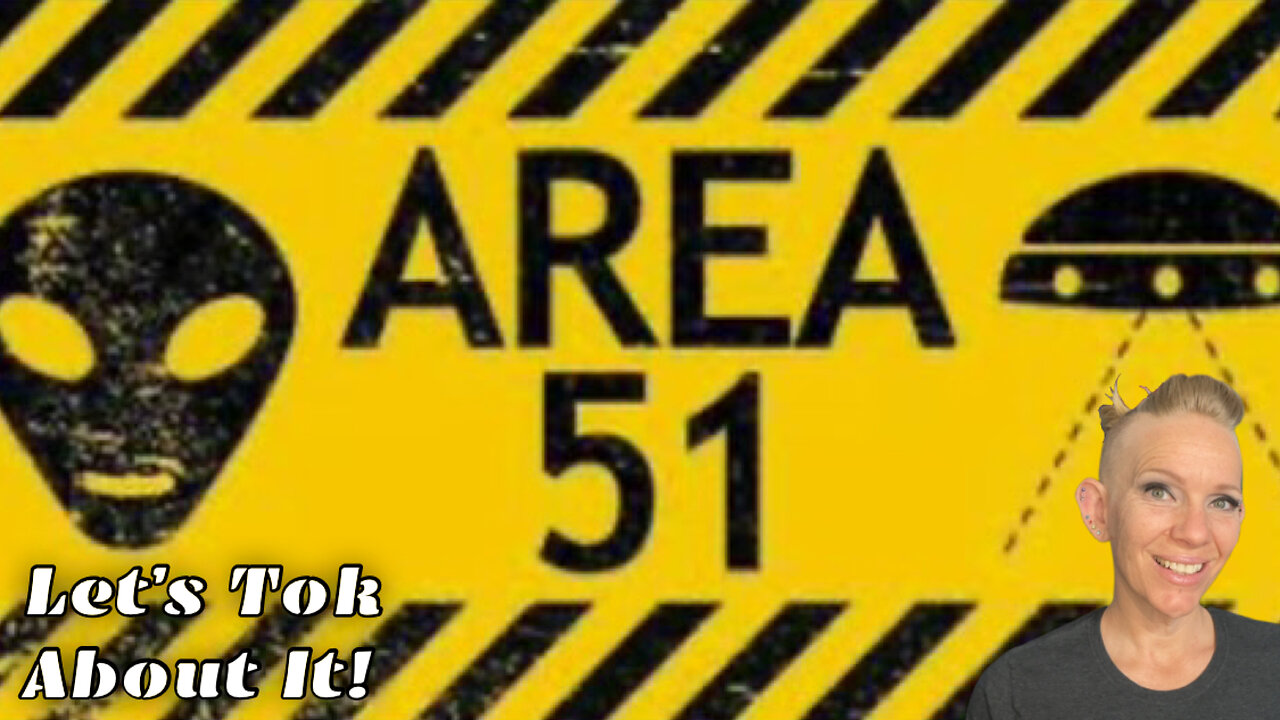 Area 51: Let’s Tok About It!