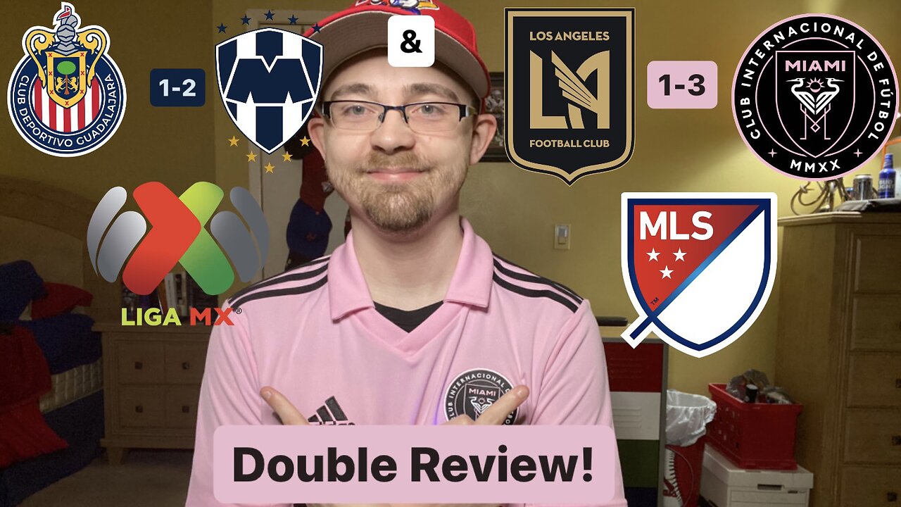 RSR5: Chivas Guadalajara 1-2 CF Monterrey & LAFC 1-3 Inter Miami CF Double Review!