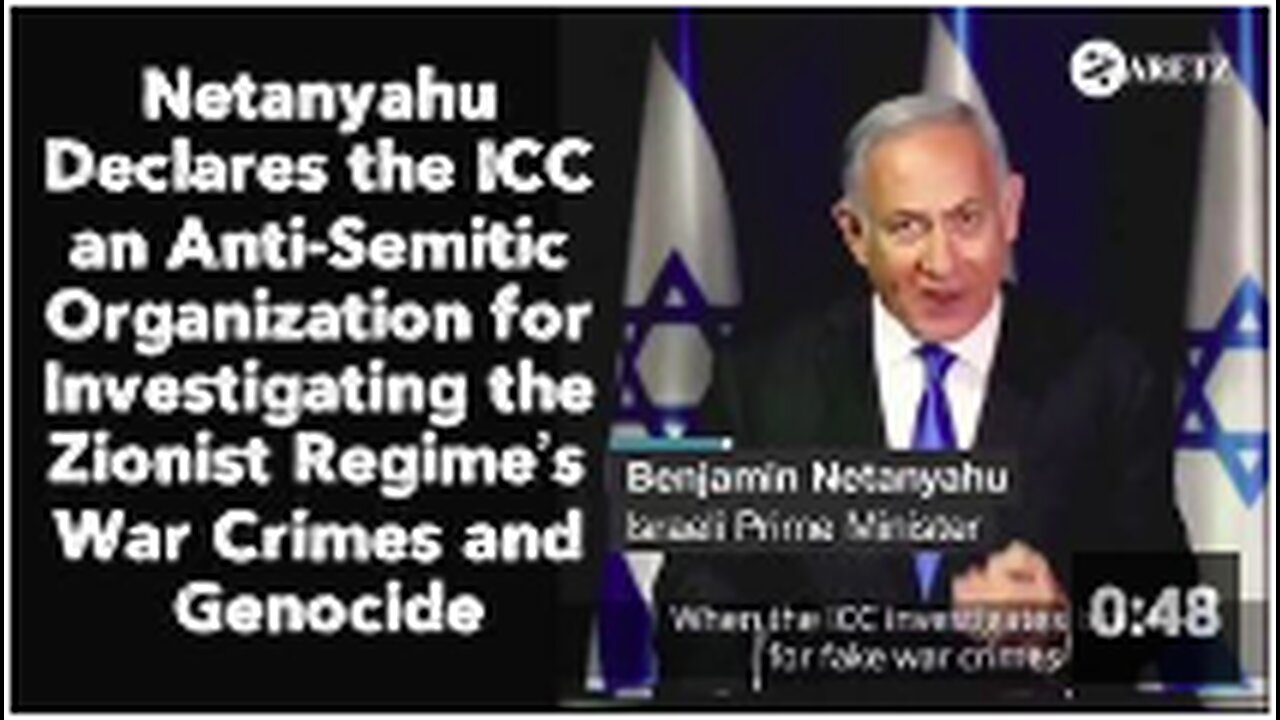 Netanyahu Declares ICC an Anti-Semitic Organization for Investigating Zionist Regime’s War Crimes