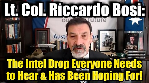 Lt. Col. Riccardo Bosi: The Intel Drop Everyone Needs to Hear & Has Been Hoping For!