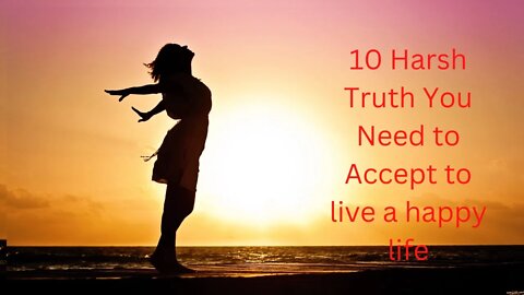 10 Harsh Truth You Need to Accept to live a happy life