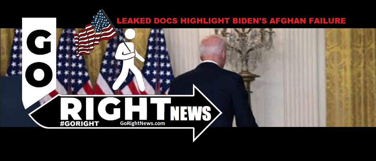 LEAKED DOCS HIGHLIGHT BIDENS AFGHAN FAILURE