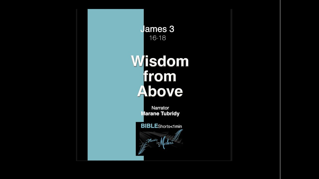 James 3: 16-18 "Wisdom from Above" Narrator, Marlane Tubridy