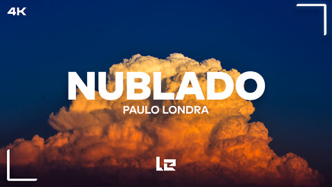 Paulo Londra - Nublado (Lyrics) (4K)