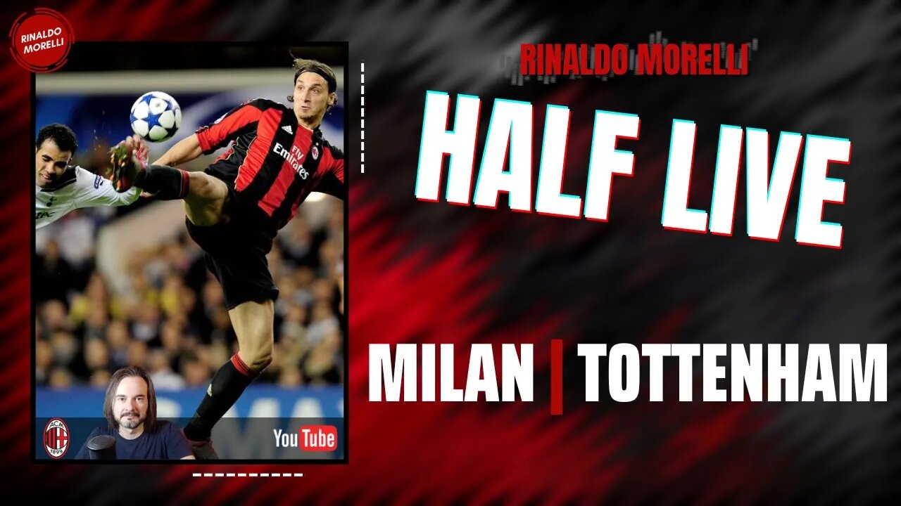 MILAN-TOTTENHAM 🎙️ il commento al primo tempo di Champions League con Rinaldo Morelli | HALF LIVE