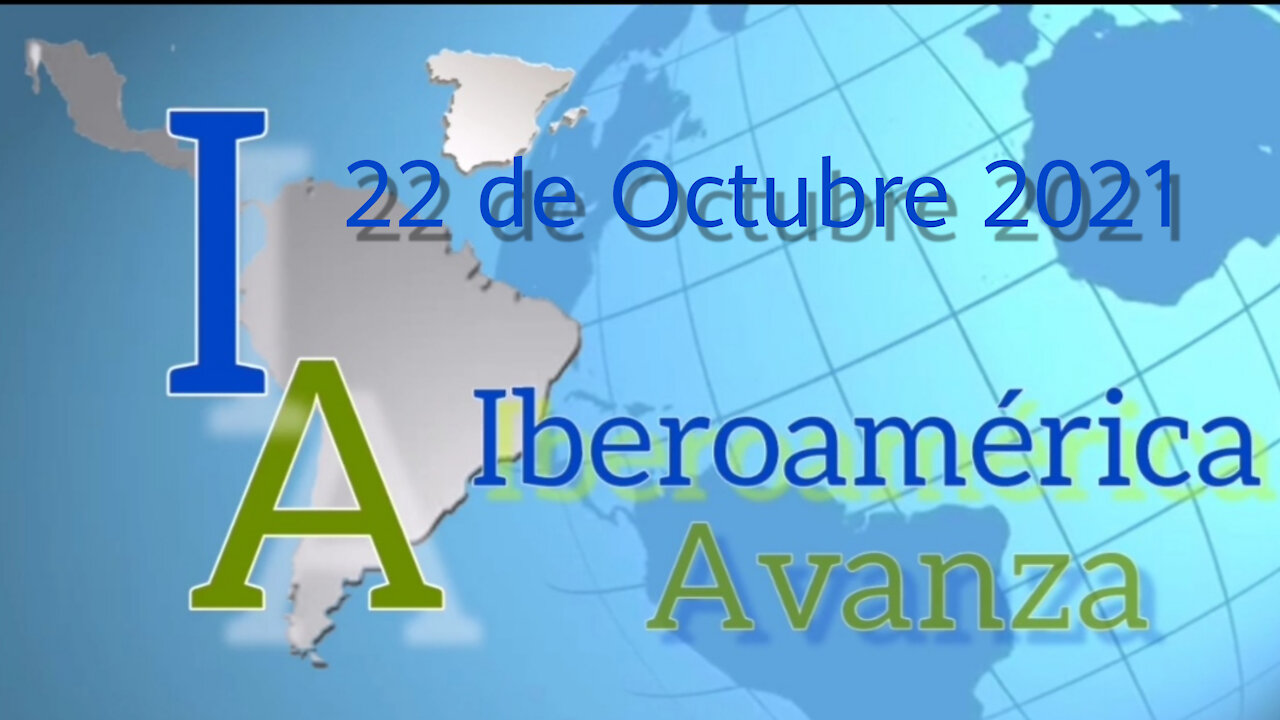 IBEROAMÉRICA AVANZA 22 de Octubre 2021