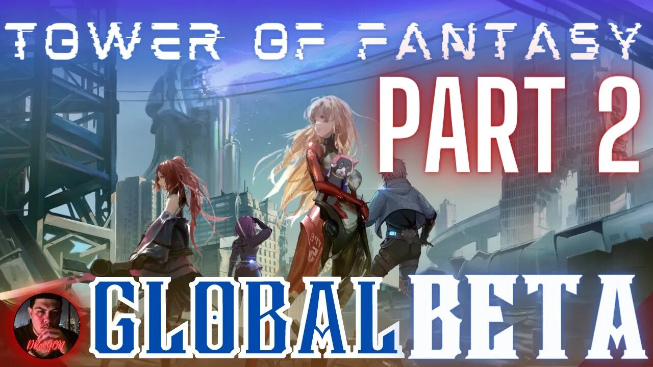 Tower of fantasy closed Global beta First Impressions part 2
