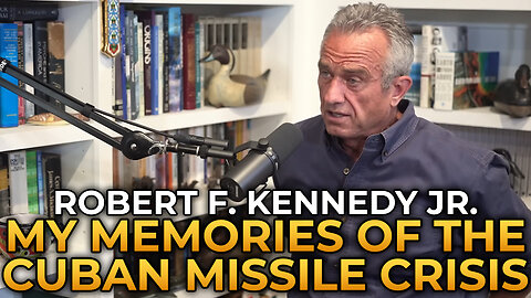 Robert F. Kennedy Jr. - My Memories from the Cuban Missile Crisis