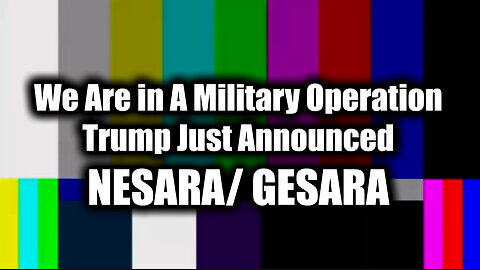 We Are in A Military Operation - Trump Just Announced NESARA- GESARA