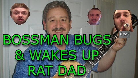 BOSSMANJACK BUGS RAT DAD ?