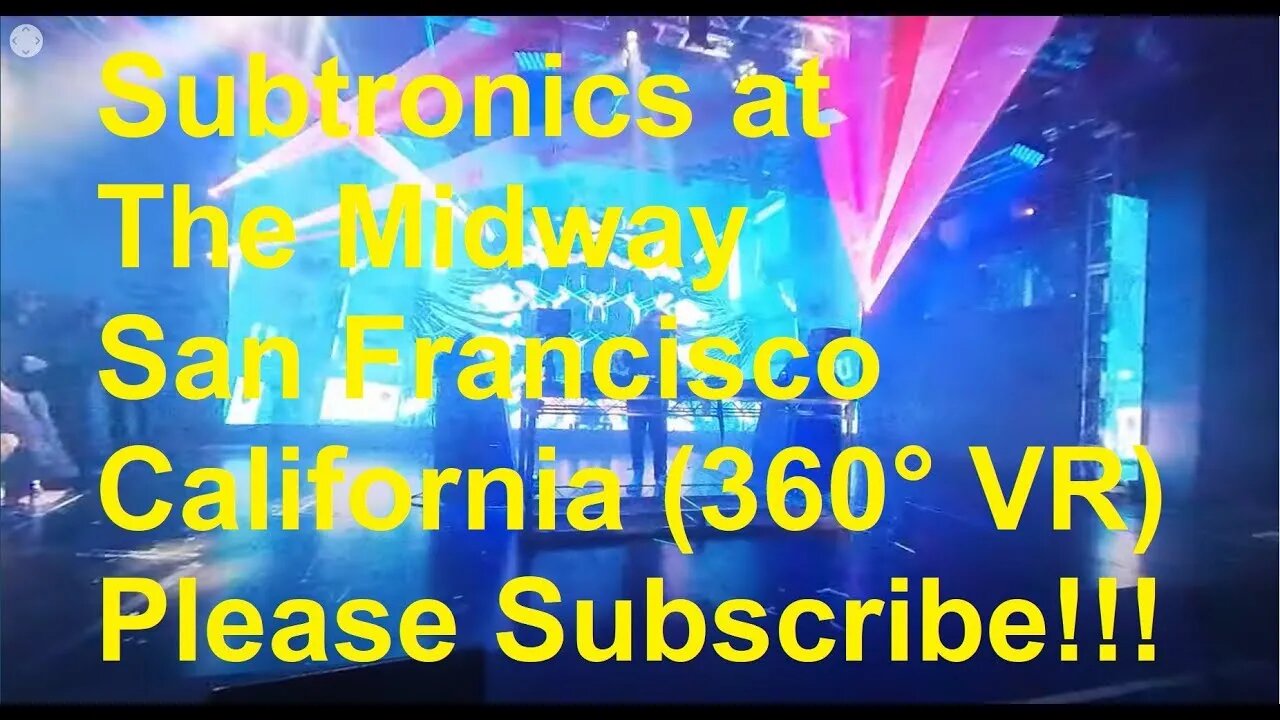 Subtronics at The Midway San Francisco California (360° VR) Please Subscribe!!!