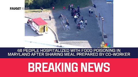 46 people hospitalized with food poisoning in Maryland after sharing meal prepared by co-worker