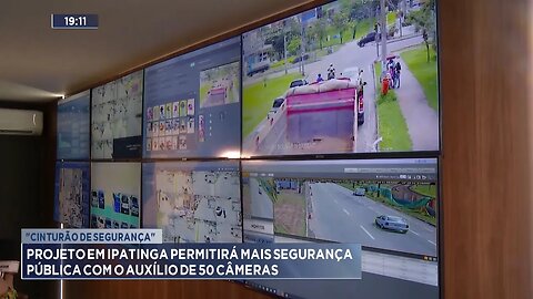 Cinturão de Segurança: Projeto em Ipatinga permitirá mais Segurança com o Auxílio de 50 Câmeras.