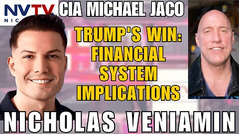 CIA Michael Jaco on Trump’s Victory and the Future of the Financial System