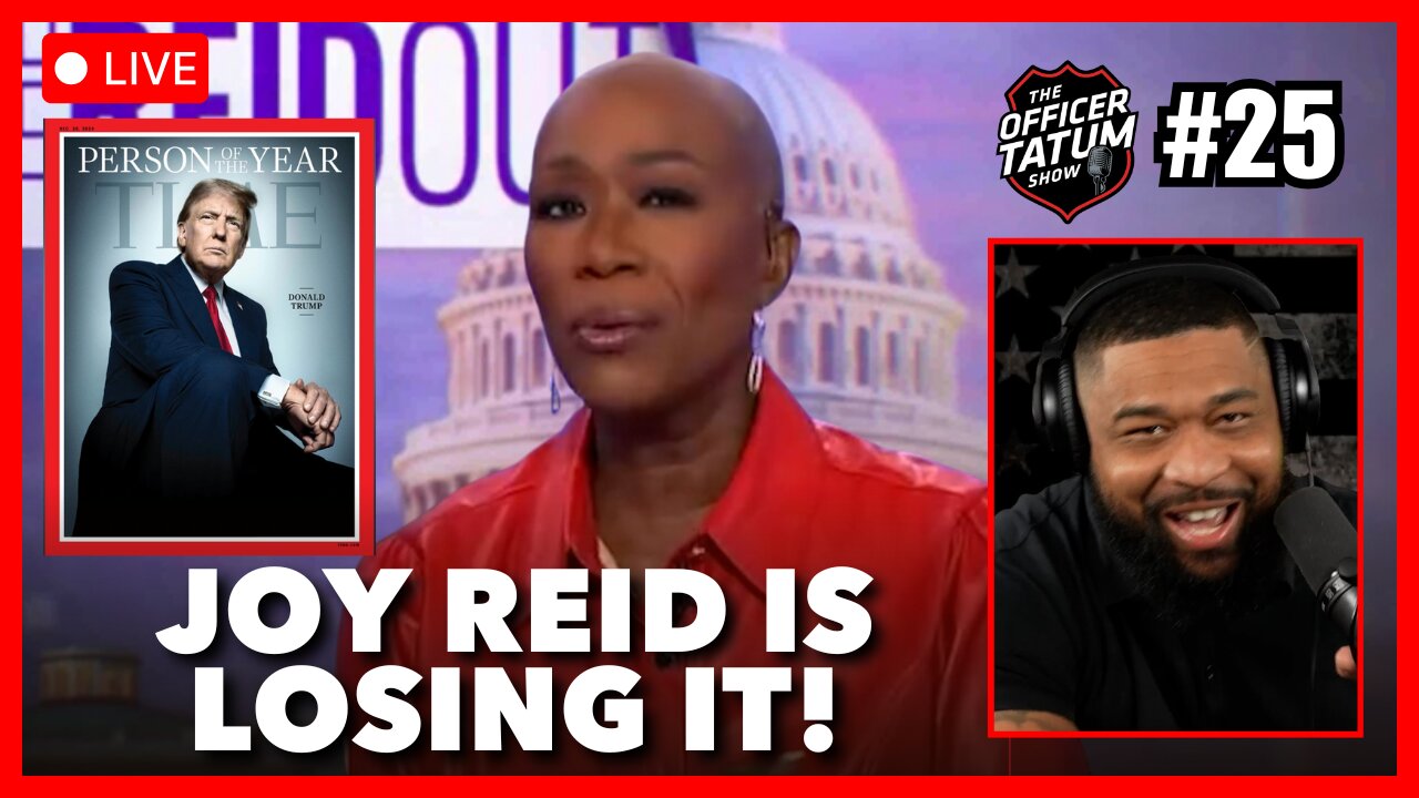 LIVE: Joy Reid CRASHES OUT over Trump's Time Person of Year Award + More! | Officer Tatum Show EP 25