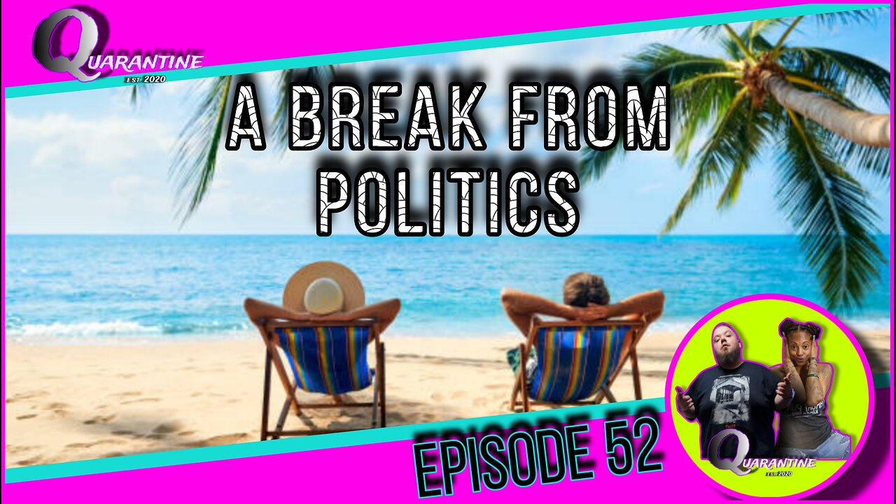 A Break From Politics (Episode 52)