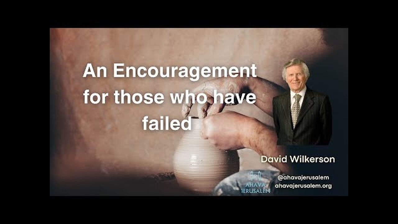 David Wilkerson - An Encouragement for those who have failed