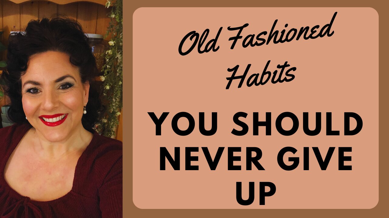 OLD FASHIONED HABITS YOU SHOUD NEVER GIVE UP