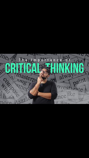 The Importance of Critical Thinking in Uncertain Times