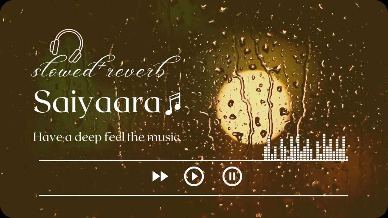 SAIYARA - [ SLOWED + REVERB ] USE HEADPHONE