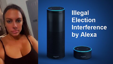 Illegal Election Interference by Alexa