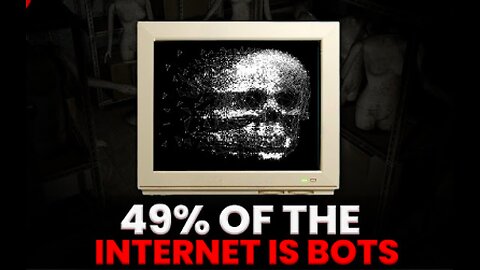 The DEAD INTERNET THEORY - More than 50% of the Internet Traffic are BOTS