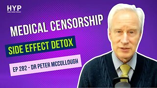 #282 - Dr. Peter McCullough - Medical Censorship - Detox Protocol