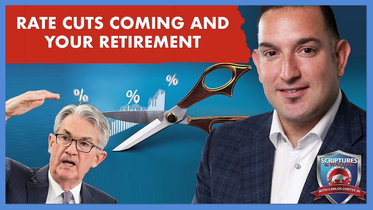 SCRIPTURES AND WALLSTREET - RATE CUTS COMING AND YOUR RETIREMENT