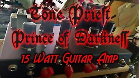 PRINCE OF DARKNESS 15 WATT GUITAR AMP - TONE PRIEST - LET'S BUILD EPISODE 12