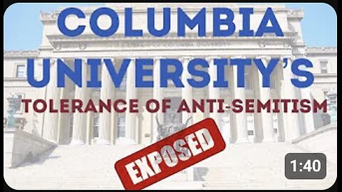 Columbia University's Anti-Semitism EXPOSED