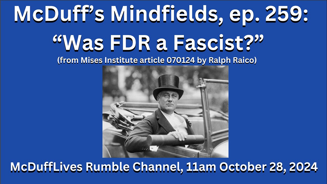 McDuff's Mindfields, ep. 259: "Was FDR a Fascist?"